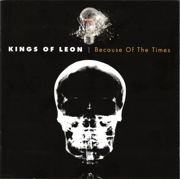 Because Of The Times by Kings Of Leon