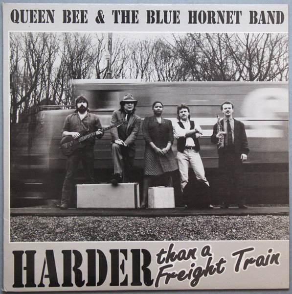 Harder Than A Freight Train by Queen Bee & The Blue Hornet Band