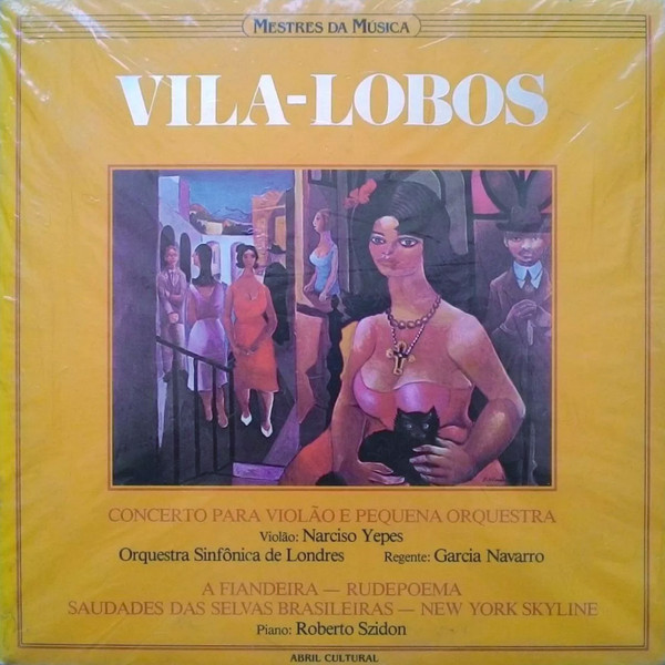 Concerto Para Violão E Pequena Orquestra / A Fiandeira / Rudepoema / Saudades Des Selvas Brasileiras / New York Skyline by Heitor Villa-Lobos