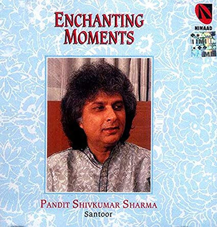 Enchanting Moments by Pandit Shivkumar Sharma
