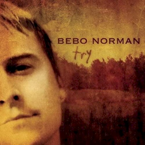Try by Bebo Norman