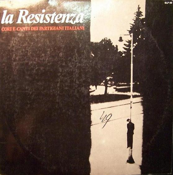 La Resistenza - Cori E Canti Dei Partigiani Italiani by Various