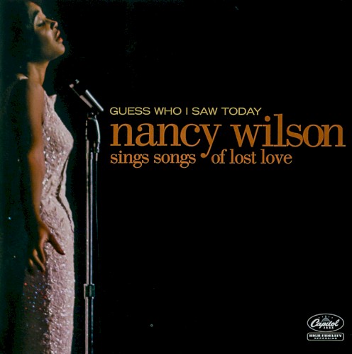 Guess Who I Saw Today: Nancy Wilson Sings Songs Of Lost Love by Nancy Wilson