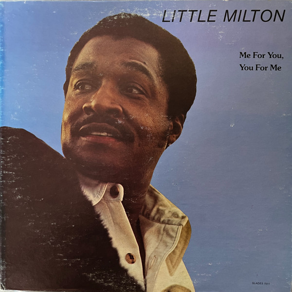 Me For You, You For Me by Little Milton