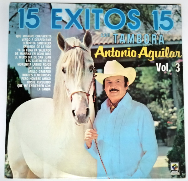 15 Exitos Con Tambora Vol. 3 by Antonio Aguilar Barraza