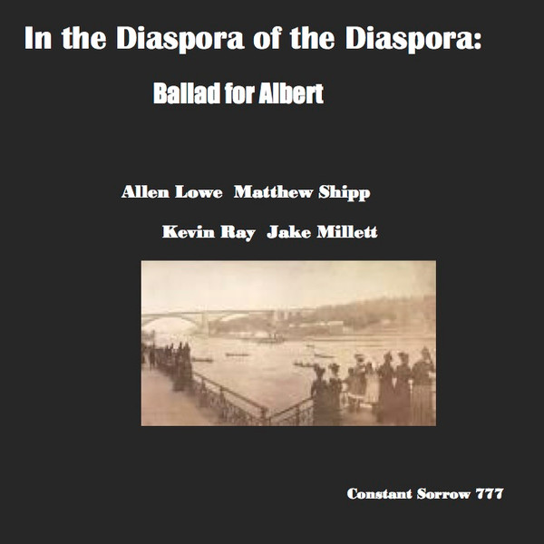 Ballad For Albert by Allen Lowe, Matthew Shipp, Kevin Ray, Jake Millett