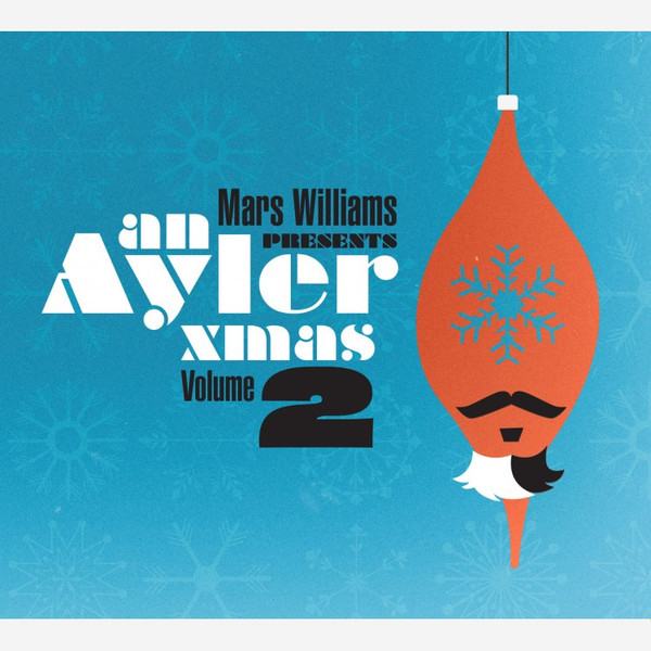 Mars Williams Presents: An Ayler Xmas Volume 2 by Mars Williams