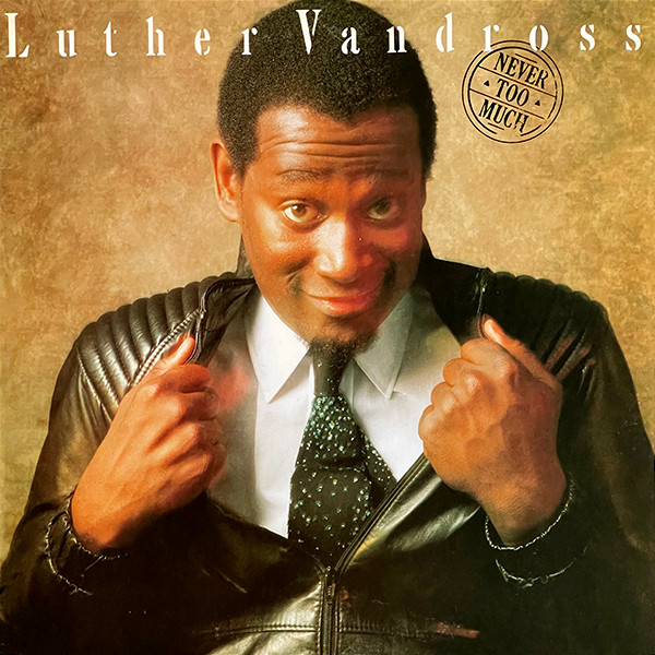 Never Too Much by Luther Vandross