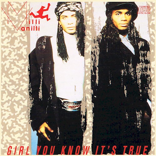 Girl You Know It's True by Milli Vanilli