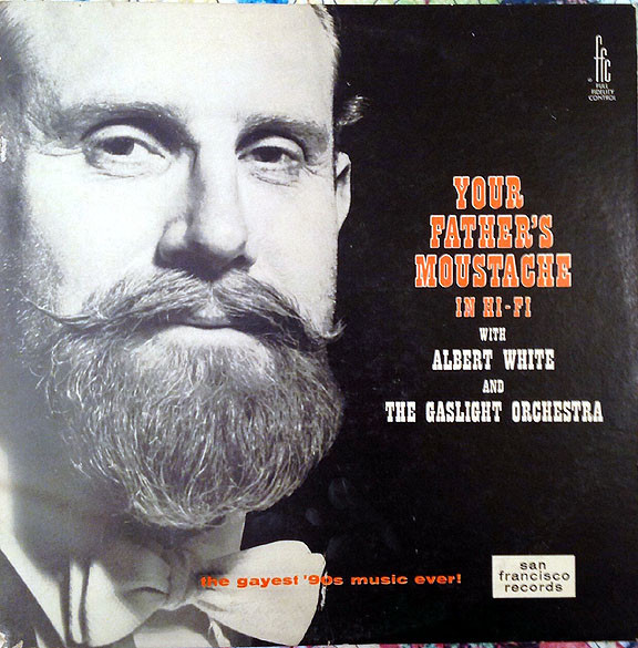 Your Father's Moustache in Hi-Fi by Albert White And His Gaslight Orchestra