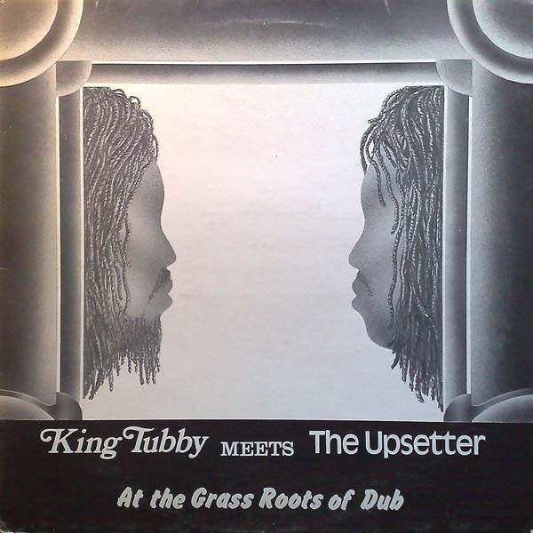 King Tubby Meets The Upsetter At The Grass Roots Of Dub by King Tubby