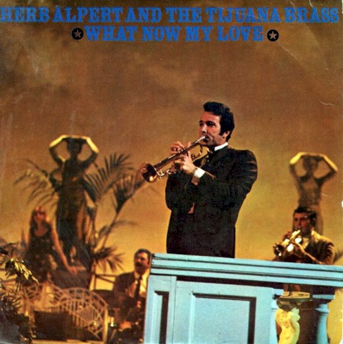 What Now My Love by Herb Alpert & The Tijuana Brass