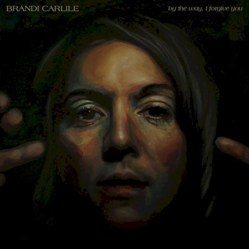 By The Way, I Forgive You by Brandi Carlile
