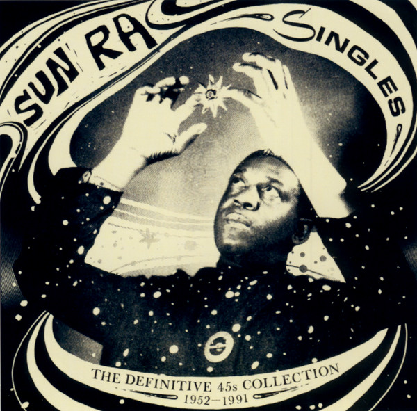 Singles (The Definitive 45s Collection 1952–1991) by Sun Ra