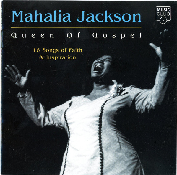 Queen Of Gospel by Mahalia Jackson