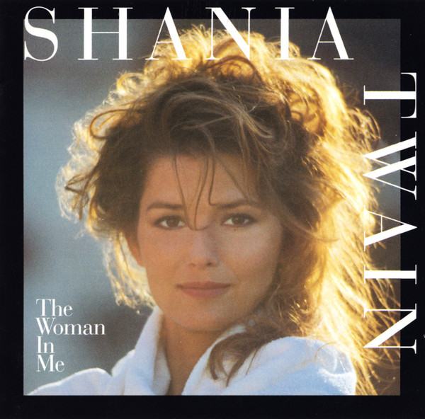 The Woman In Me by Shania Twain