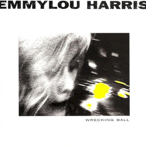 Wrecking Ball by Emmylou Harris