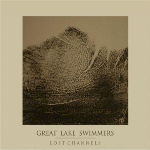Lost Channels by Great Lake Swimmers