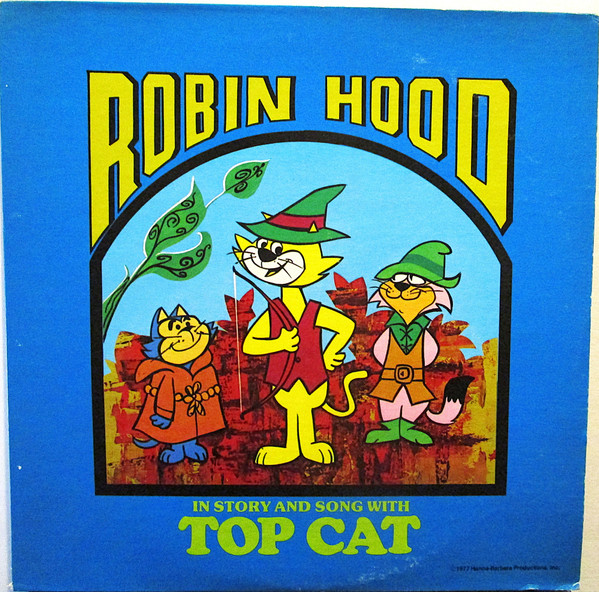 The Story Of Robin Hood Starring Top Cat by Top Cat