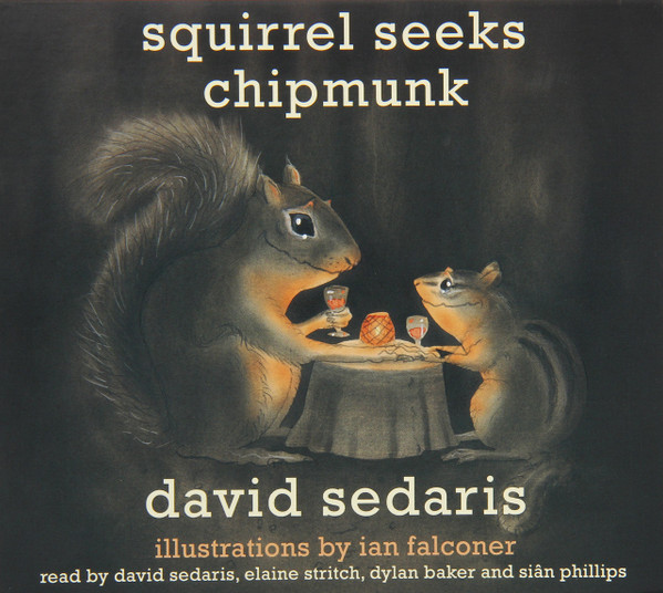 Squirrel Seeks Chipmunk by David Sedaris