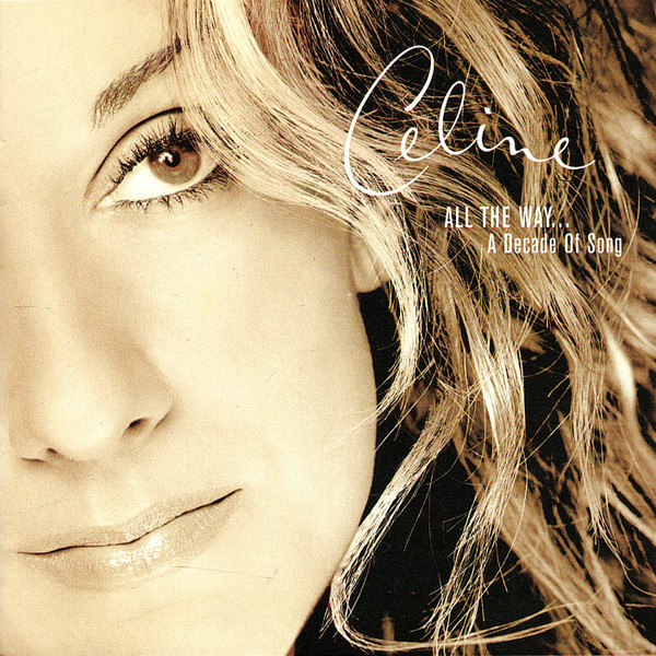 All The Way... A Decade Of Song by Céline Dion