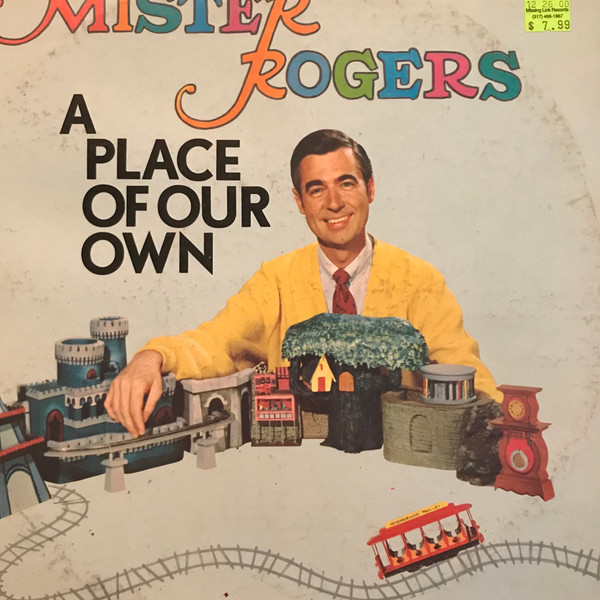 A Place Of Our Own by Mister Rogers