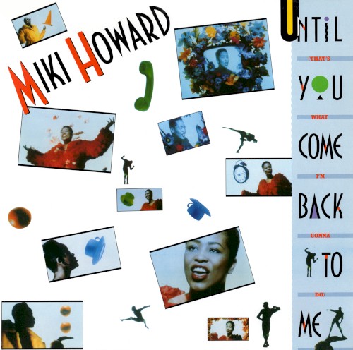 Until You Come Back To Me (That's What I'm Gonna Do) by Miki Howard