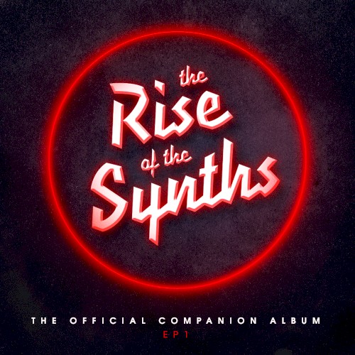 The Rise Of The Synths (The Official Companion Album) by Various