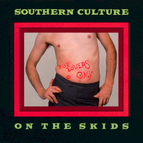 For Lovers Only by Southern Culture On The Skids