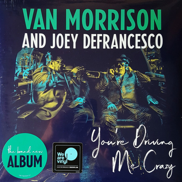 You're Driving Me Crazy by Van Morrison