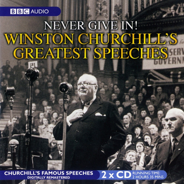 Never Give In ! Winston Churchill's Greatest Speeches by Winston Churchill