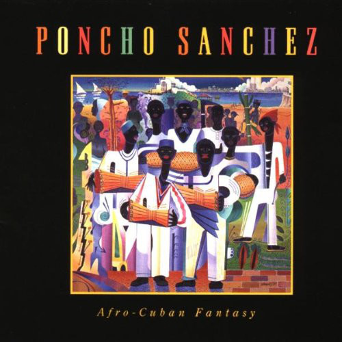 Afro-Cuban Fantasy by Poncho Sanchez