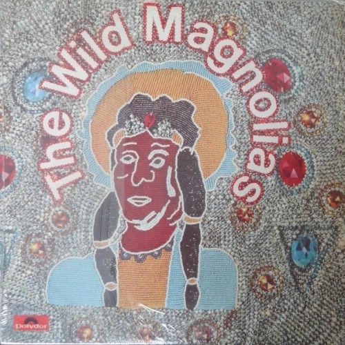 The Wild Magnolias by The Wild Magnolias