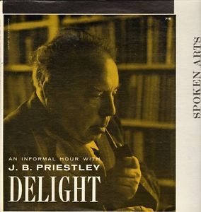 Delight: An Informal Hour With J. B. Priestley by J. B. Priestley