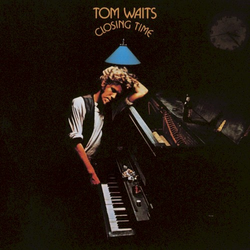 Closing Time by Tom Waits