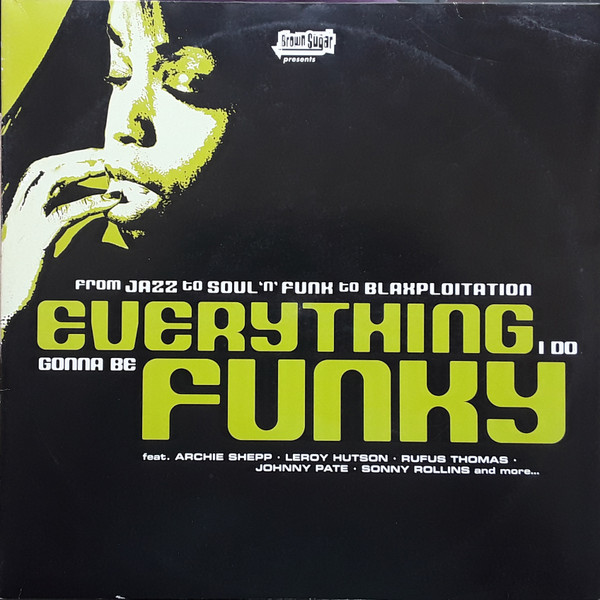 Everything I Do Gonna Be Funky (From Jazz to Soul 'n' Funk to Blaxploitation) by Various
