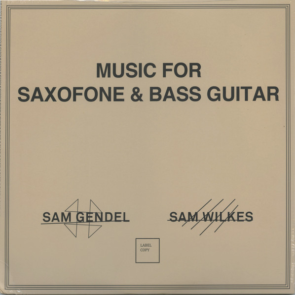 Music For Saxofone &amp; Bass Guitar by Sam Gendel
