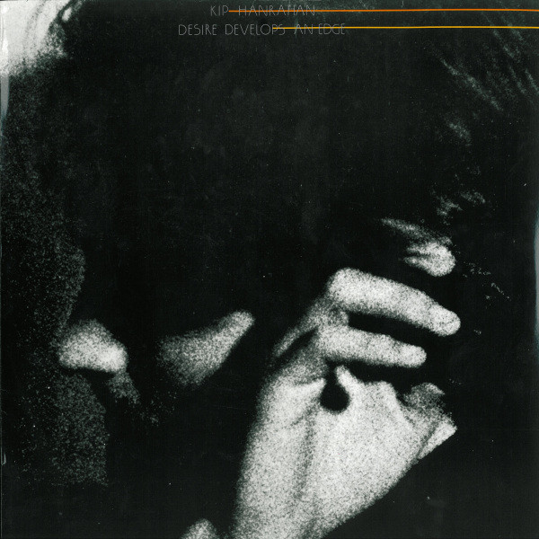 Desire Develops An Edge by Kip Hanrahan