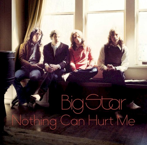 Nothing Can Hurt Me by Big Star