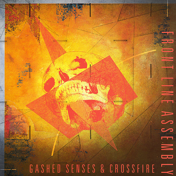 Gashed Senses &amp; Crossfire by Front Line Assembly