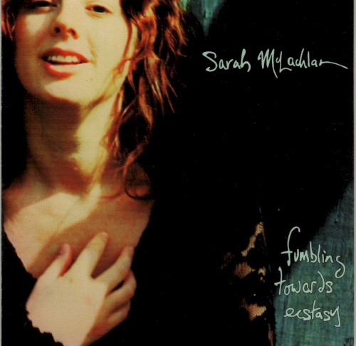 Fumbling Towards Ecstasy by Sarah McLachlan