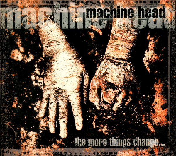 The More Things Change... by Machine Head
