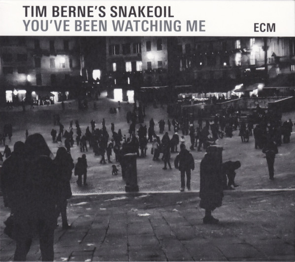 You've Been Watching Me by Tim Berne's Snakeoil