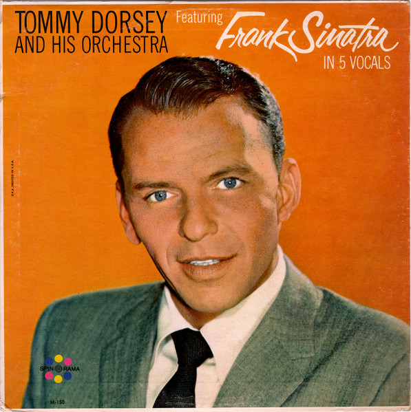 Tommy Dorsey And His Orchestra Featuring Frank Sinatra by Tommy Dorsey And His Orchestra