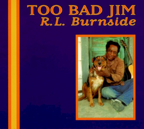 Too Bad Jim by R.L. Burnside
