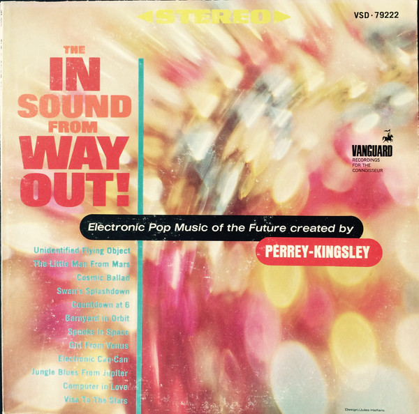 The In Sound From Way Out! by Perrey &amp; Kingsley
