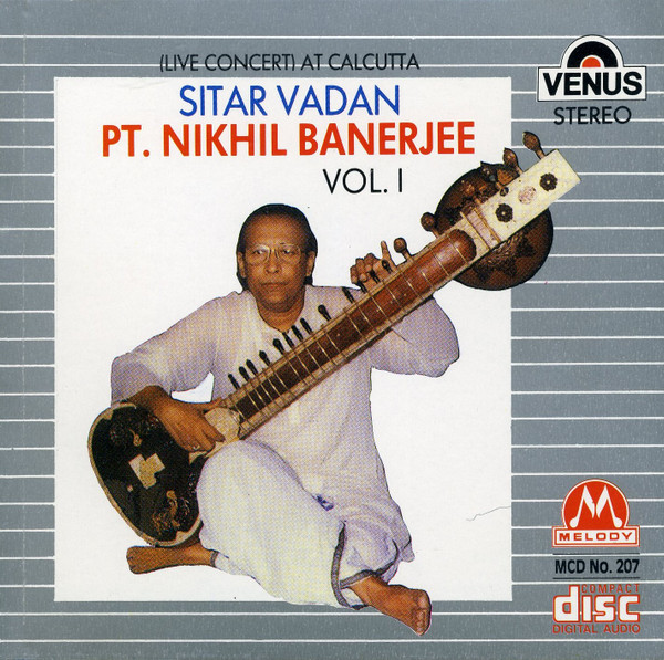 Sitar Vadan (Live Concert) At Calcutta, Vol. I by Nikhil Banerjee