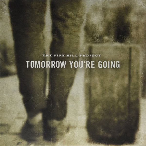 Tomorrow You're Going by The Pine Hill Project