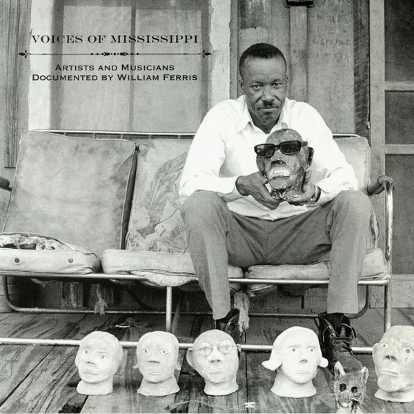 Voices Of Mississippi (Artists And Musicians Documented By William Ferris) by Various