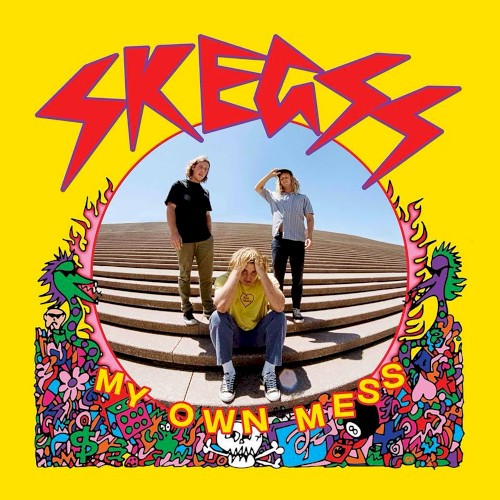 My Own Mess by Skegss